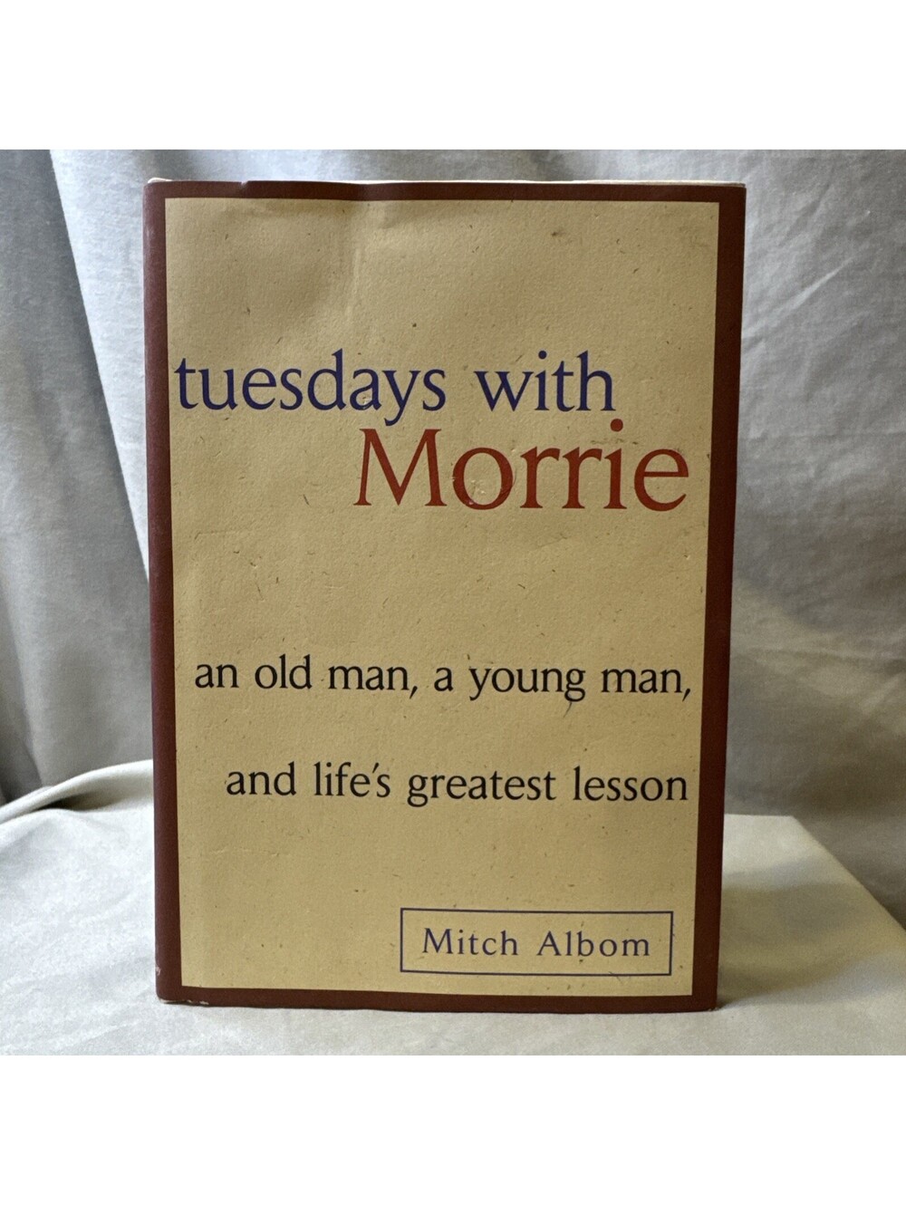 Tuesdays with Morrie : An Old Man, a Young Man  by Mitch Albom 1997 Hardcover